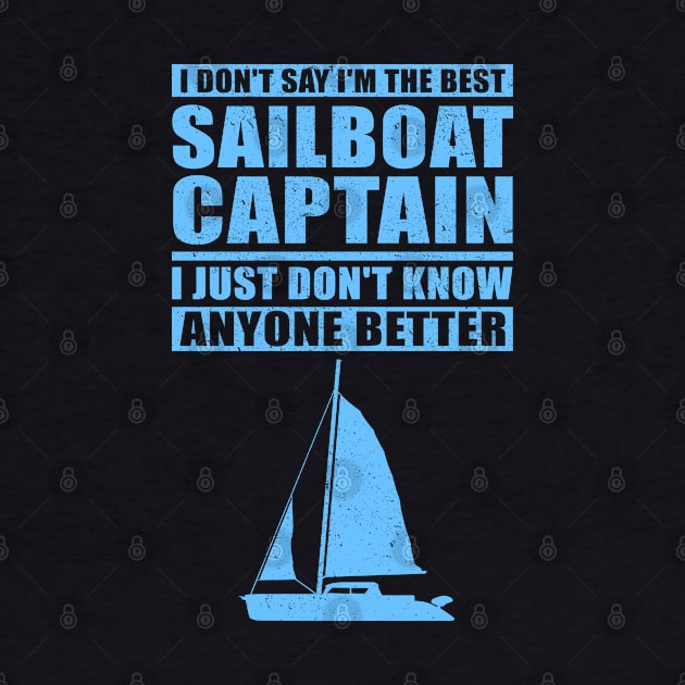 Sailing | I'm The Best Sailboat Captain | Sailor by Streetwear KKS